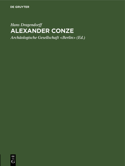 Alexander Conze von Archäologische Gesellschaft Berlin, Dragendorff,  Hans