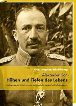 Alexander Lion – Höhen und Tiefen des Lebens von Schrölkamp,  Stephan