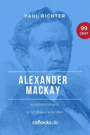 Alexander Mackay 1849 – 1890 von Richter,  Paul