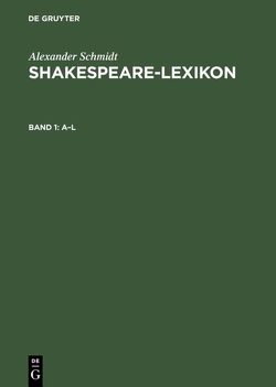 Alexander Schmidt: Shakespeare-Lexicon / A – L von Sarrazin,  Gregor, Schmidt,  Alexander