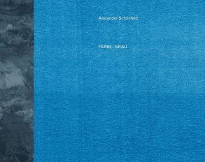 Alexander Schönfeld – Farbe : Grau von Post,  Wilfried, Schönfeld,  Alexander, Stadler,  Arnold