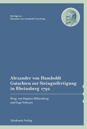 Alexander von Humboldt – Gutachten zur Steingutfertigung in Rheinsberg 1792 von Hülsenberg,  Dagmar, Knobloch,  Eberhard, Schwarz,  Ingo, Werther,  Romy