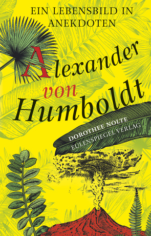 Alexander von Humboldt von Nolte,  Dorothee