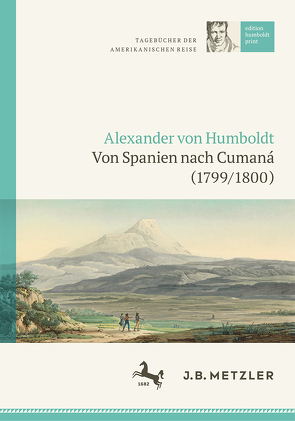 Alexander von Humboldt: Tagebücher der Amerikanischen Reise: Von Spanien nach Cumaná (1799/1800) von Götz,  Carmen