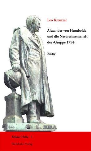 Alexander von Humboldt und die Naturwissenschaft der ›Gruppe 1794‹ von Kreutzer,  Leo