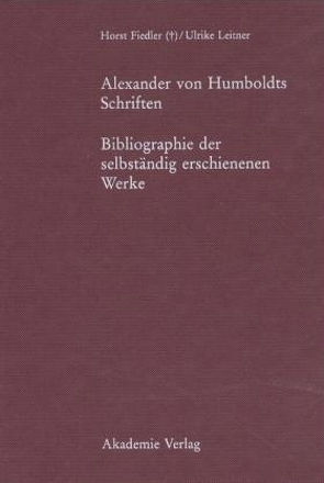 Alexander von Humboldts Schriften von Fiedler,  Horst, Leitner,  Ulrike