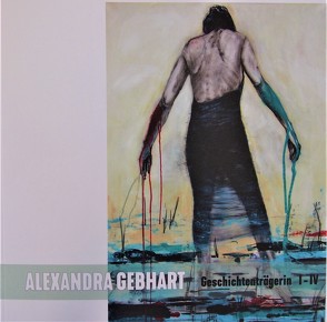 Alexandra Gebhart Geschichtenträgerin I-IV von Gebhart,  Alexandra