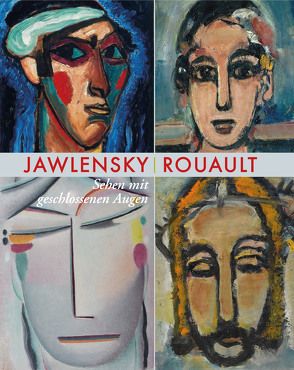 Alexej von Jawlensky – Georges Rouault von Affentranger-Kirchrath,  Angelika, Bauer-Friedrich,  Thomas, Philipsen,  Christian