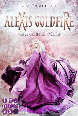 Alexis Goldfire. Auserwählte der Macht von Verley,  Vivien