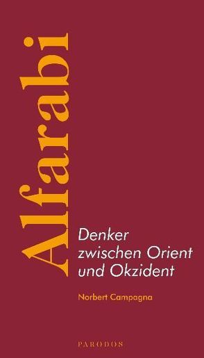 Alfarabi – Denker zwischen Orient und Okzident von Campagna,  Norbert