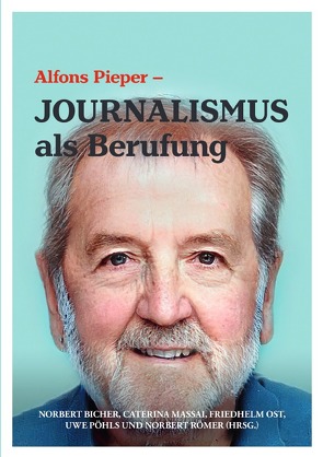 Alfons Pieper – Journalismus als Berufung von Pöhls,  Uwe, Römer,  Norbert