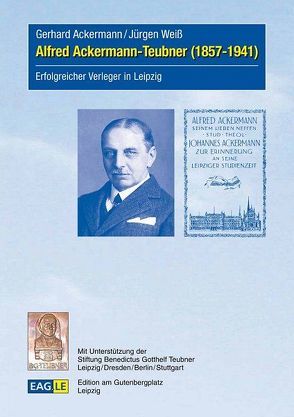 Alfred Ackermann-Teubner (1857-1941) von Ackermann,  Gerhard, Weiss,  Jürgen