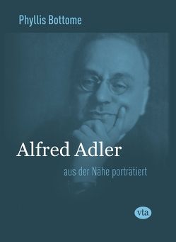 Alfred Adler von Bach,  Christine, Bottome,  Phyllis, Hölzer,  Klaus, Lenzen-Lechner,  Guntrun, Mackenthun,  Gerald, Siebenhüner,  Hartmut