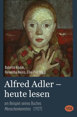 Alfred Adler – heute lesen von Kozlik-Voigt,  Babette, Neiß,  Roswitha, Pilz,  Elke