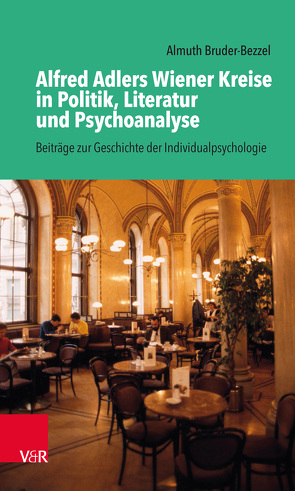 Alfred Adlers Wiener Kreise in Politik, Literatur und Psychoanalyse von Bruder-Bezzel,  Almuth