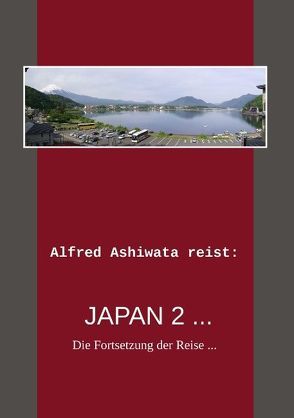 Alfred Ashiwata reist: Japan 2… von Ashiwata,  Alfred