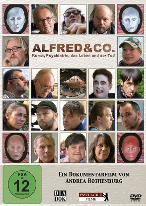 Alfred & Co. – Kunst, Psychiatrie, das Leben und der Tod von Rothenburg,  Andrea