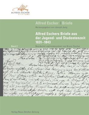 Alfred Escher Briefe – Band 2 von Fischer,  Bruno, Jung,  Joseph