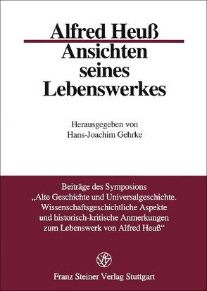 Alfred Heuß – Ansichten seines Lebenswerkes von Gehrke,  Hans J.