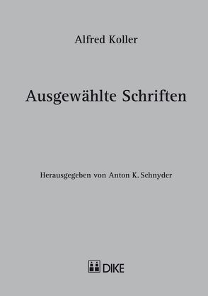 Alfred Koller – Ausgewählte Schriften von Schnyder,  Anton K