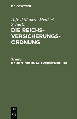 Alfred Manes; Mentzel; Schultz: Die Reichsversicherungsordnung / Die Unfallversicherung von Schultz