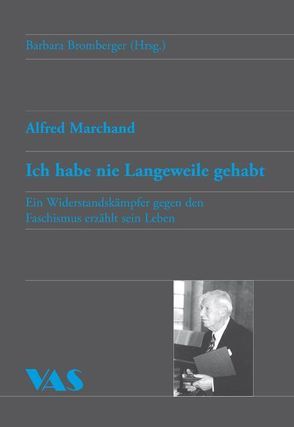 Alfred Marchand. Ich habe nie Langeweile gehabt von Bromberger,  Barbara, Nitzling,  Erich S