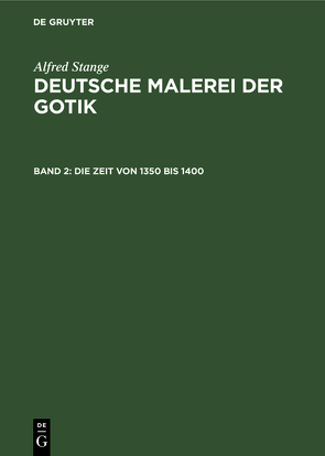 Alfred Stange: Deutsche Malerei der Gotik / Die Zeit von 1350 bis 1400 von Stange,  Alfred