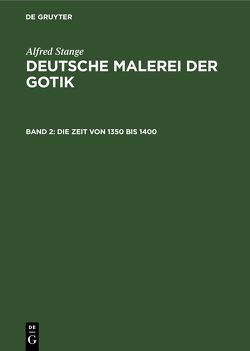 Alfred Stange: Deutsche Malerei der Gotik / Die Zeit von 1350 bis 1400 von Stange,  Alfred