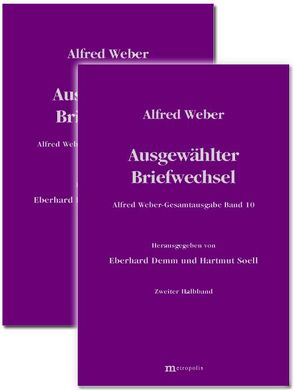 Alfred Weber Gesamtausgabe / Ausgewählter Briefwechsel von Bräu,  Richard, Demm,  Eberhard, Nutzinger,  Hans G, Soell,  Hartmut, Weber,  Alfred, Witzenmann,  Walter