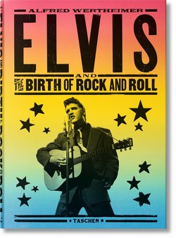 Alfred Wertheimer. Elvis and the Birth of Rock and Roll von Wertheimer,  Alfred