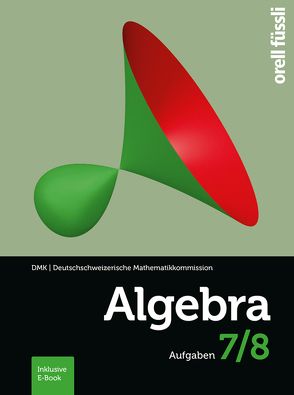 Algebra 7/8 – inkl. E-Book von Stahel,  Andreas, Stocker,  Hansjürg, Weibel,  Reto