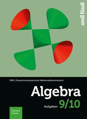 Algebra 9/10 – inkl. E-Book von Kopp,  Margit, Stahel,  Andreas, Stocker,  Hansjürg, Weibel,  Reto