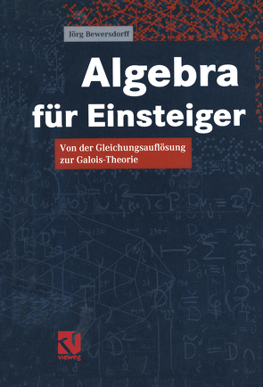 Algebra für Einsteiger von Bewersdorff,  Jörg