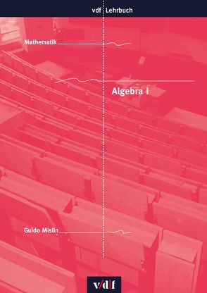 Algebra I von Mislin,  Guido