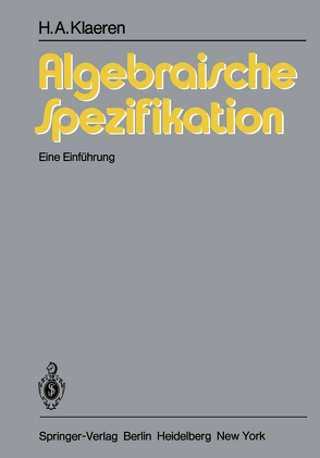 Algebraische Spezifikation von Klaeren,  H.A.