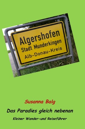 Algershofen Das Paradies gleich nebenan von Balg,  Susanna