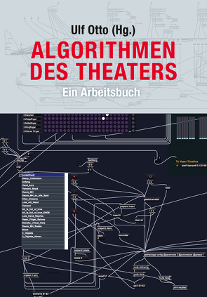 Algorithmen des Theaters von (Hg.),  Ulf Otto, Bachmann,  Michael, Ernst,  Wolf-Dieter, Foerster,  Sascha, Großmann,  Lisa, Hädicke,  Robin, Hölzl,  Jessica, Kirschner,  Friedrich, Königshofer,  Anna, Lamb,  Jochen, Leeker,  Martina, Päsler,  Sabine, Schlemminger,  Sebastian, Tecklenburg,  Nina, Werner,  Georg