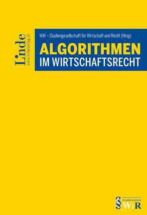 Algorithmen im Wirtschaftsrecht von Recht,  WiR - Studiengesellschaft für Wirtschaft und