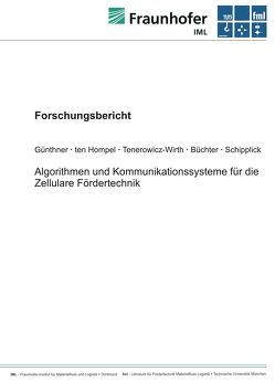 Algorithmen und Kommunikationssysteme für die Zellurare Fördertechnik von Büchter,  Hubert, Guenthner,  Willibald, Ten Hompel,  Michael, Tenerowicz-Wirth,  Peter