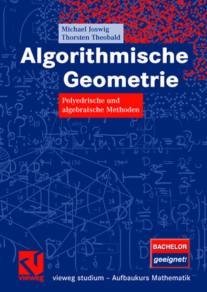 Algorithmische Geometrie von Joswig,  Michael, Theobald,  Thorsten