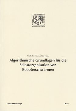 Algorithmische Grundlagen für die Selbstorganisation von Roboterschwärmen von Haneklaus,  Birgitt, Meyer auf der Heide,  Friedhelm