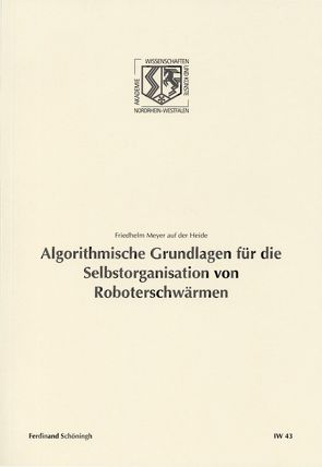 Algorithmische Grundlagen für die Selbstorganisation von Roboterschwärmen von Haneklaus,  Birgitt, Meyer auf der Heide,  Friedhelm