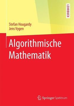 Algorithmische Mathematik von Hougardy,  Stefan, Vygen,  Jens