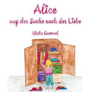 Alice auf der Suche nach der Liebe von Gammel,  Ulrike