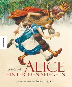 Alice hinter den Spiegeln von Carroll,  Lewis, Ingpen,  Robert, Müller-Wallraf,  Gundula