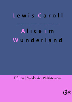 Alice im Wunderland von Caroll,  Lewis, Gröls-Verlag,  Redaktion