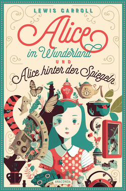 Alice im Wunderland und Alice hinter den Spiegeln von Beck,  Angelika, Carroll,  Lewis, Strümpel,  Jan, Tenniel,  John