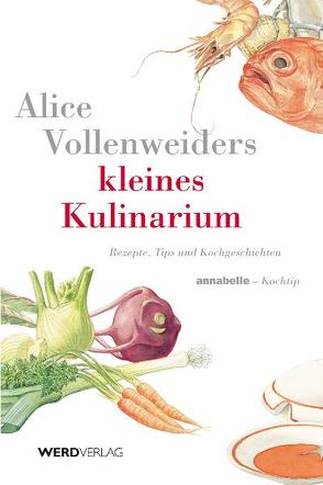 Alice Vollenweiders Kleines Kulinarium von Vollenweider,  Alice