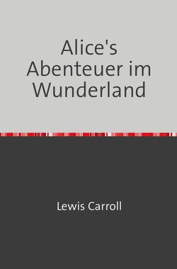 Alice’s Abenteuer im Wunderland von Carroll,  Lewis