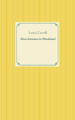 Alice’s Abenteuer im Wunderland von Carroll,  Lewis